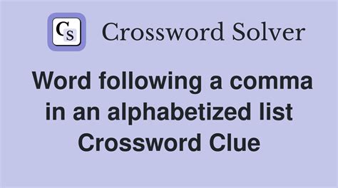 Word following a comma in an alphabetized list NYT Crossword 